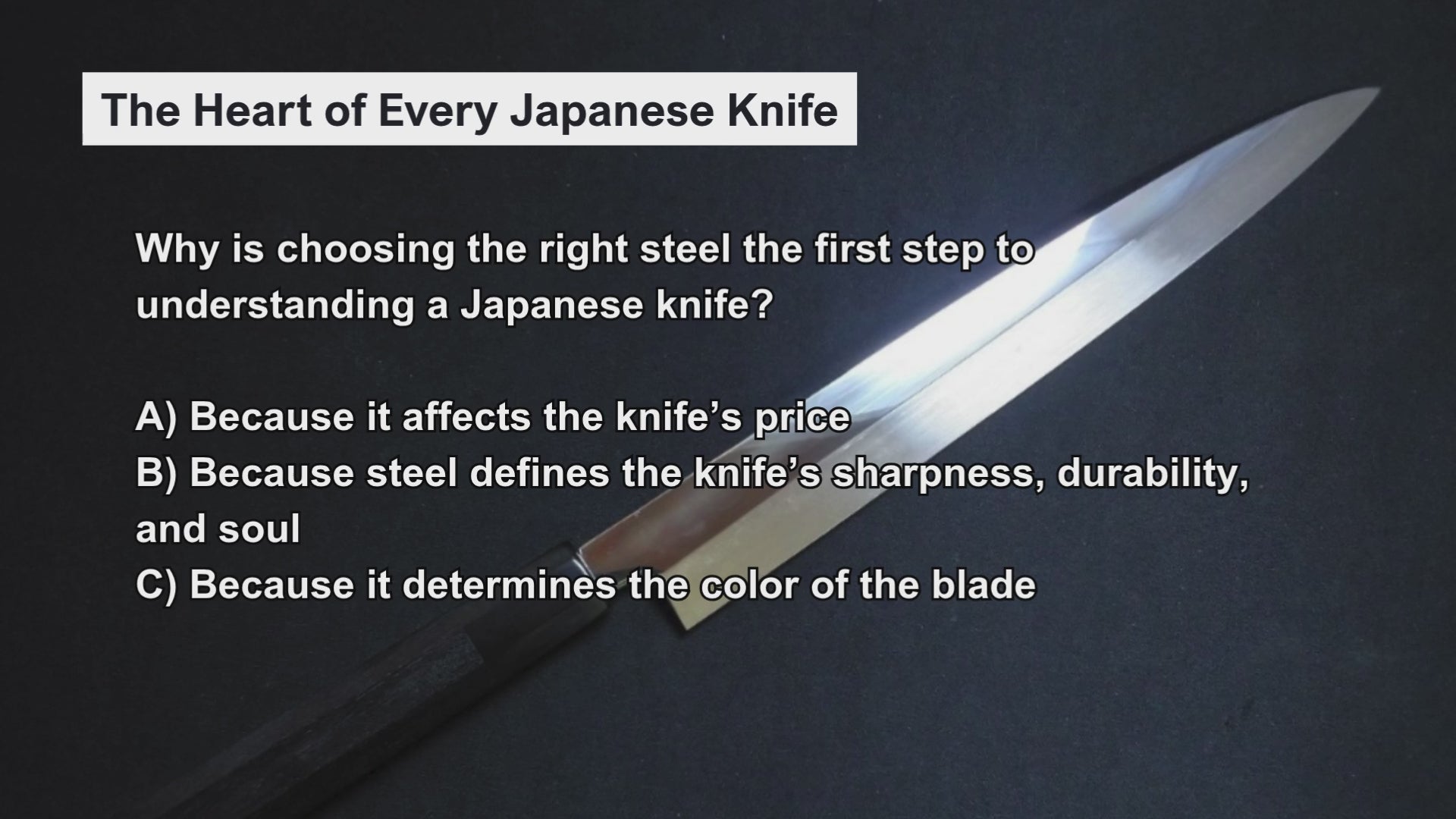 Load video: Video introducing a knowledge quiz on the spirit within Japanese knife steel, helping viewers learn how craftsmanship, heat treatment, and material character influence blade performance.
