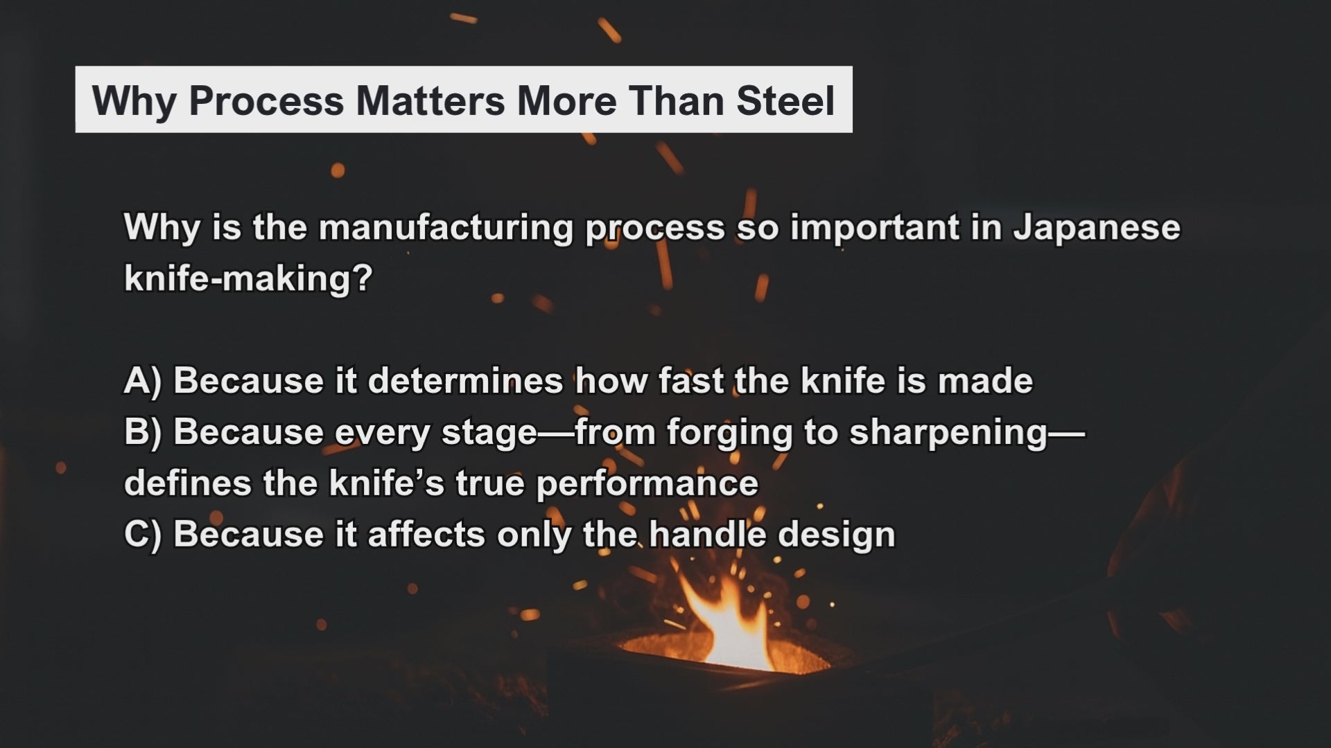 Load video: Video introducing a knowledge quiz on the Japanese knife crafting process, guiding viewers through key steps such as forging, heat treatment, quenching, and sharpening to deepen understanding of traditional blade-making.